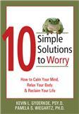 10 Simple Solutions to Worry, by Dr. Kevin L. Gyoerkoe, Psychologist, Obsessive-Compulsive Disorder and Anxiety Specialist in Charlotte, NC